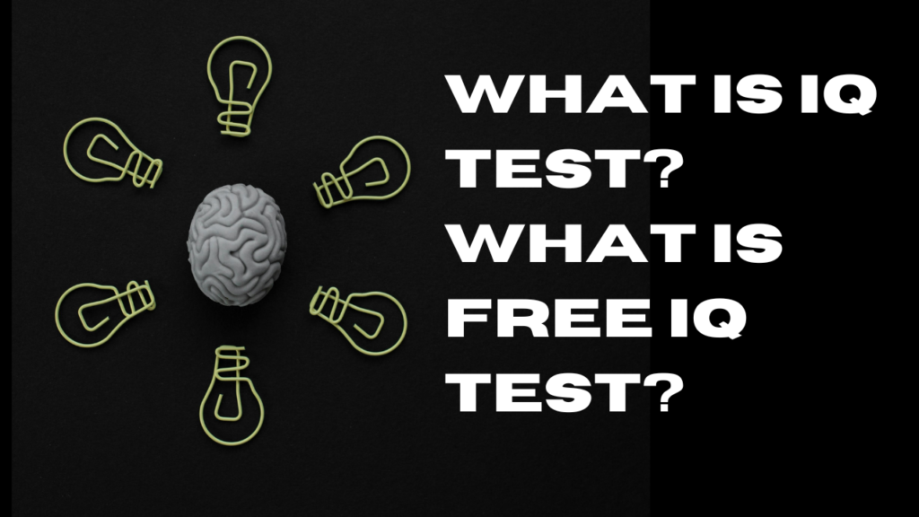 What is IQ Test? What is Free IQ Test?