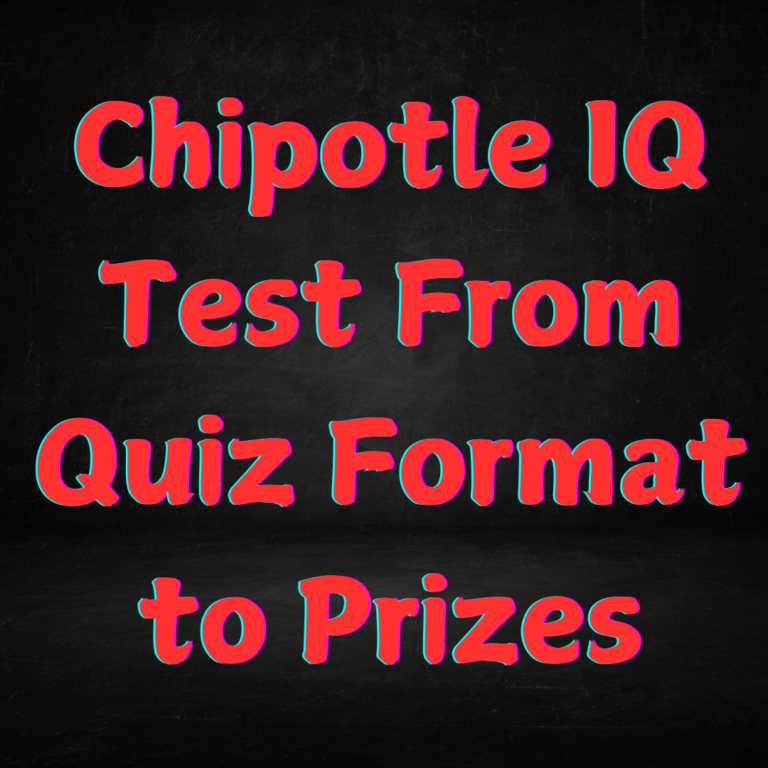 Chipotle IQ Test From Quiz Format to Prizes