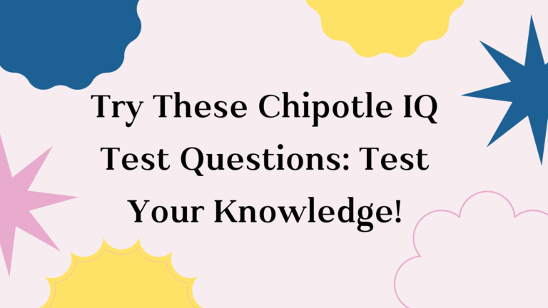 Try These Chipotle IQ Test Questions Test Your Knowledge!